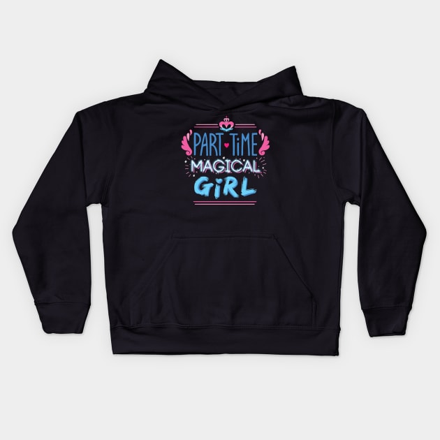 Part-time Magical Girl Kids Hoodie by paulinaganucheau